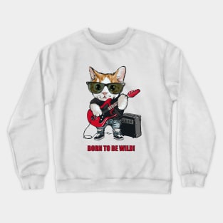 Born To Be Wild 01 Crewneck Sweatshirt